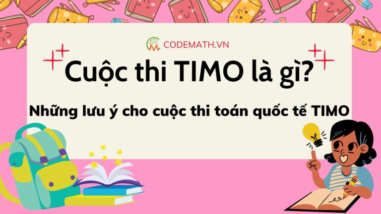 Cuộc thi TIMO là gì? Những lưu ý cho cuộc thi toán quốc tế TIMO